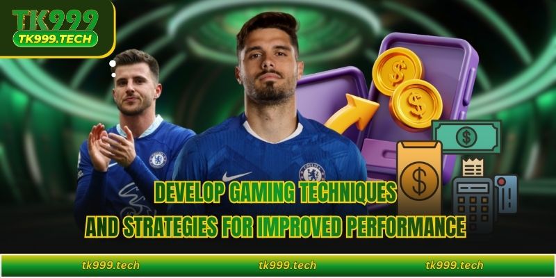 Develop gaming techniques and strategies for improved performance 