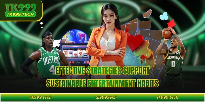 Effective strategies support sustainable entertainment habits 