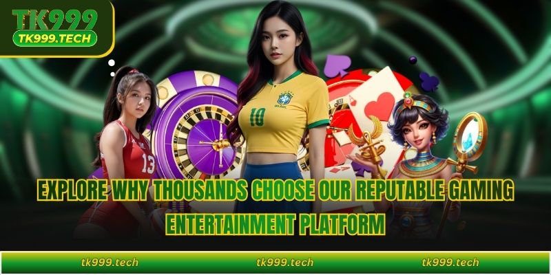 Explore why thousands choose our reputable gaming entertainment platform