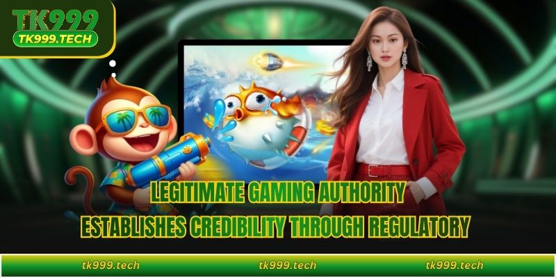 Legitimate gaming authority establishes credibility through regulatory  