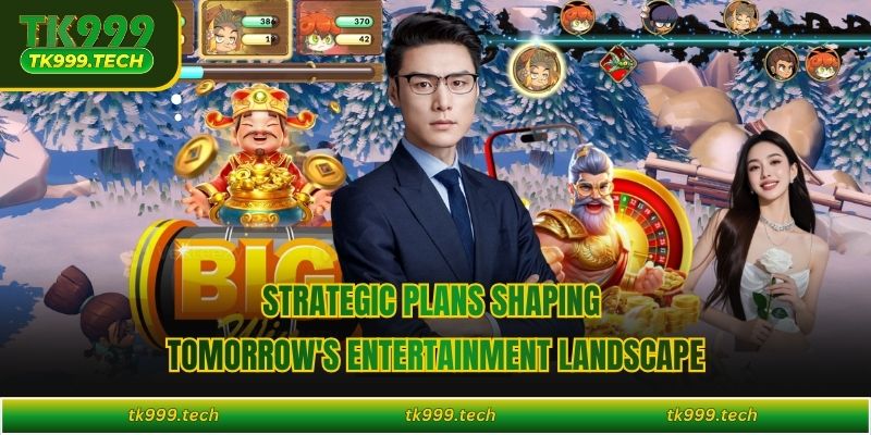 Strategic plans shaping tomorrow's entertainment landscape