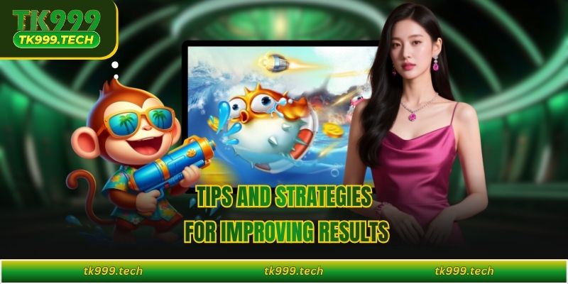 Tips and strategies for improving results