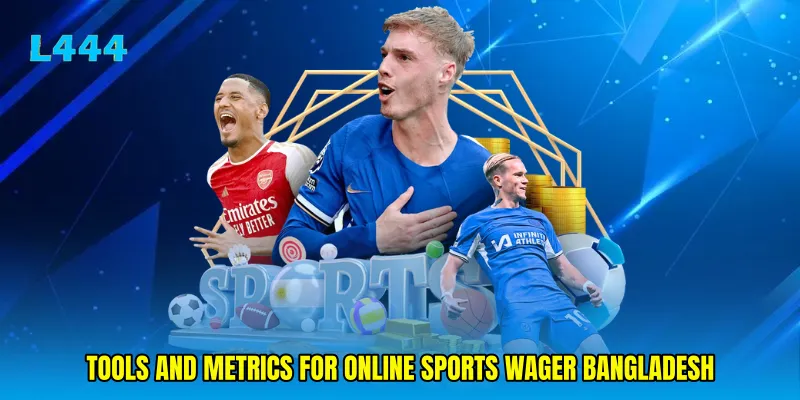 Tools and metrics for Online sports wager Bangladesh