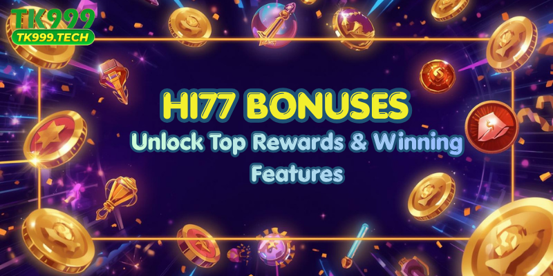 Hi77 Bonuses: Unlock Top Rewards & Winning Features
