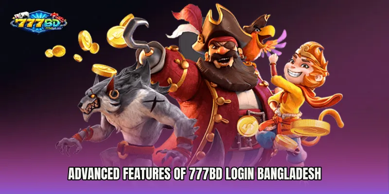 Advanced Features of 777bd Login Bangladesh