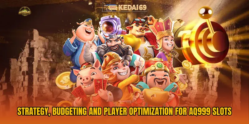 Strategy, Budgeting, and Player Optimization for AQ999 Slots