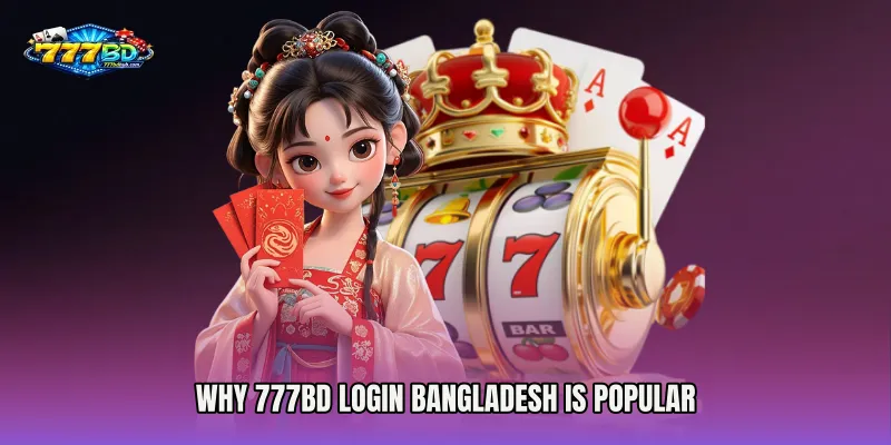 Why 777bd Login Bangladesh is Popular