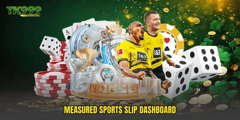 Measured sports slip dashboard