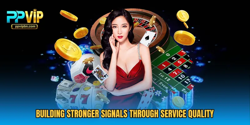 Building stronger signals through service quality