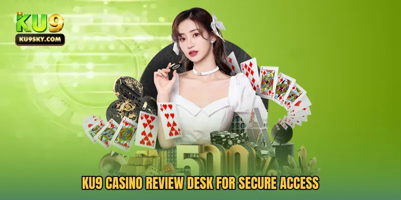KU9 Casino Review Desk for secure access