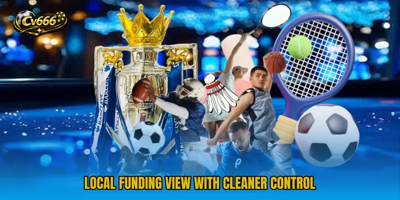 Local funding view with cleaner control
