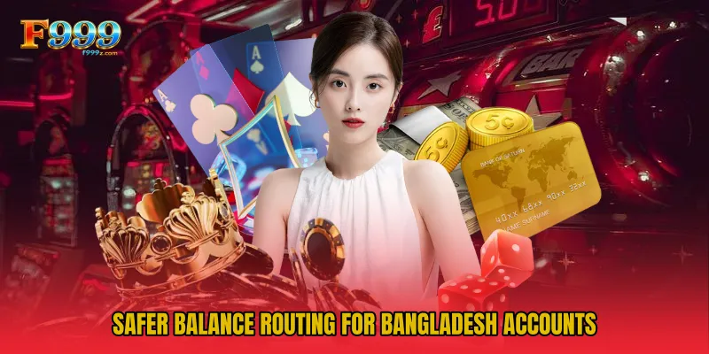 Safer balance routing for Bangladesh accounts