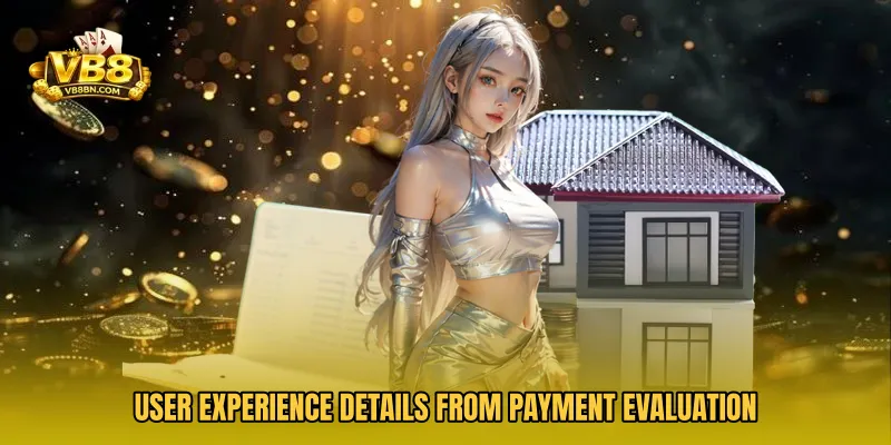 User experience details from payment evaluation